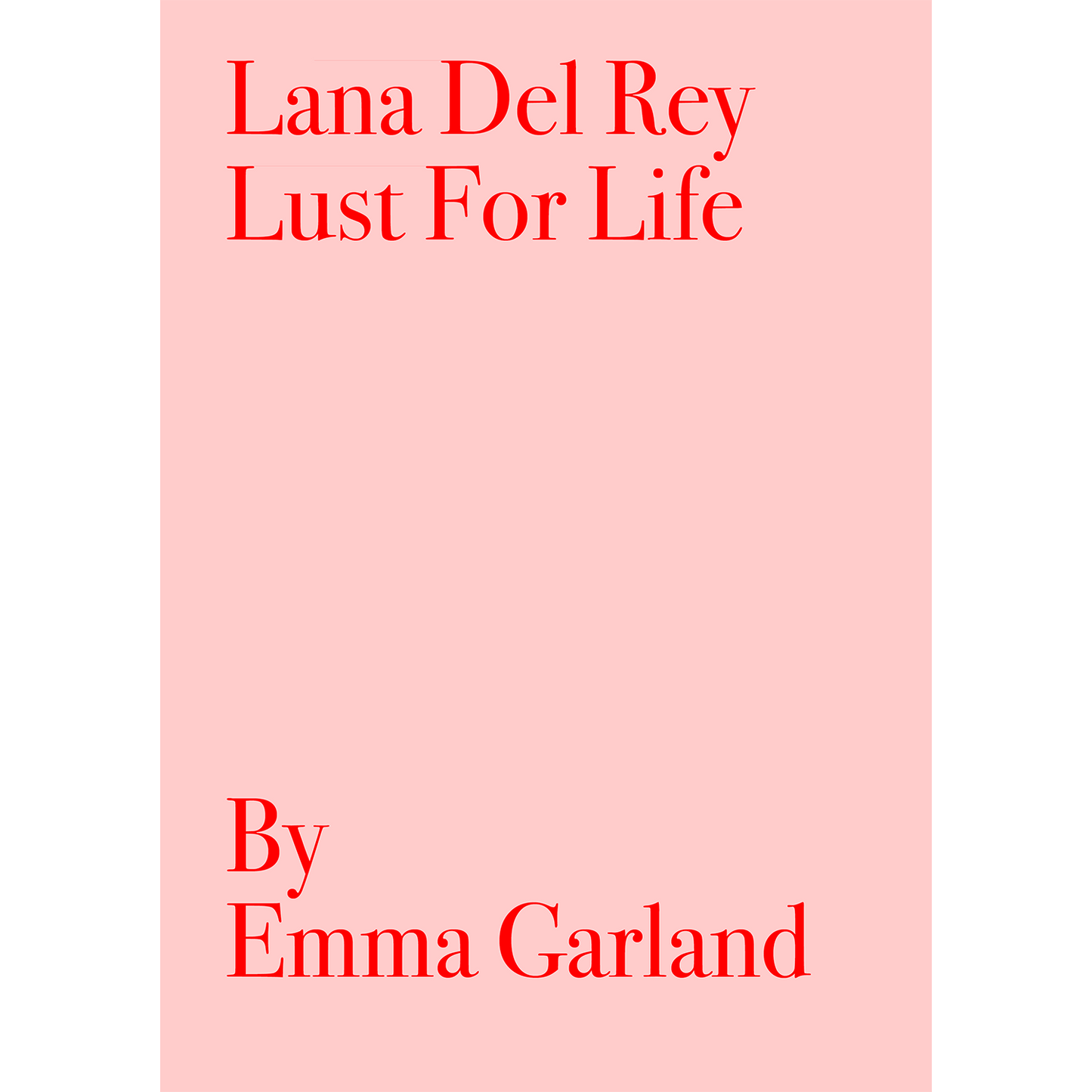 LANA DEL REY - LUST FOR LIFE BY EMMA GARLAND (PRE-ORDER)